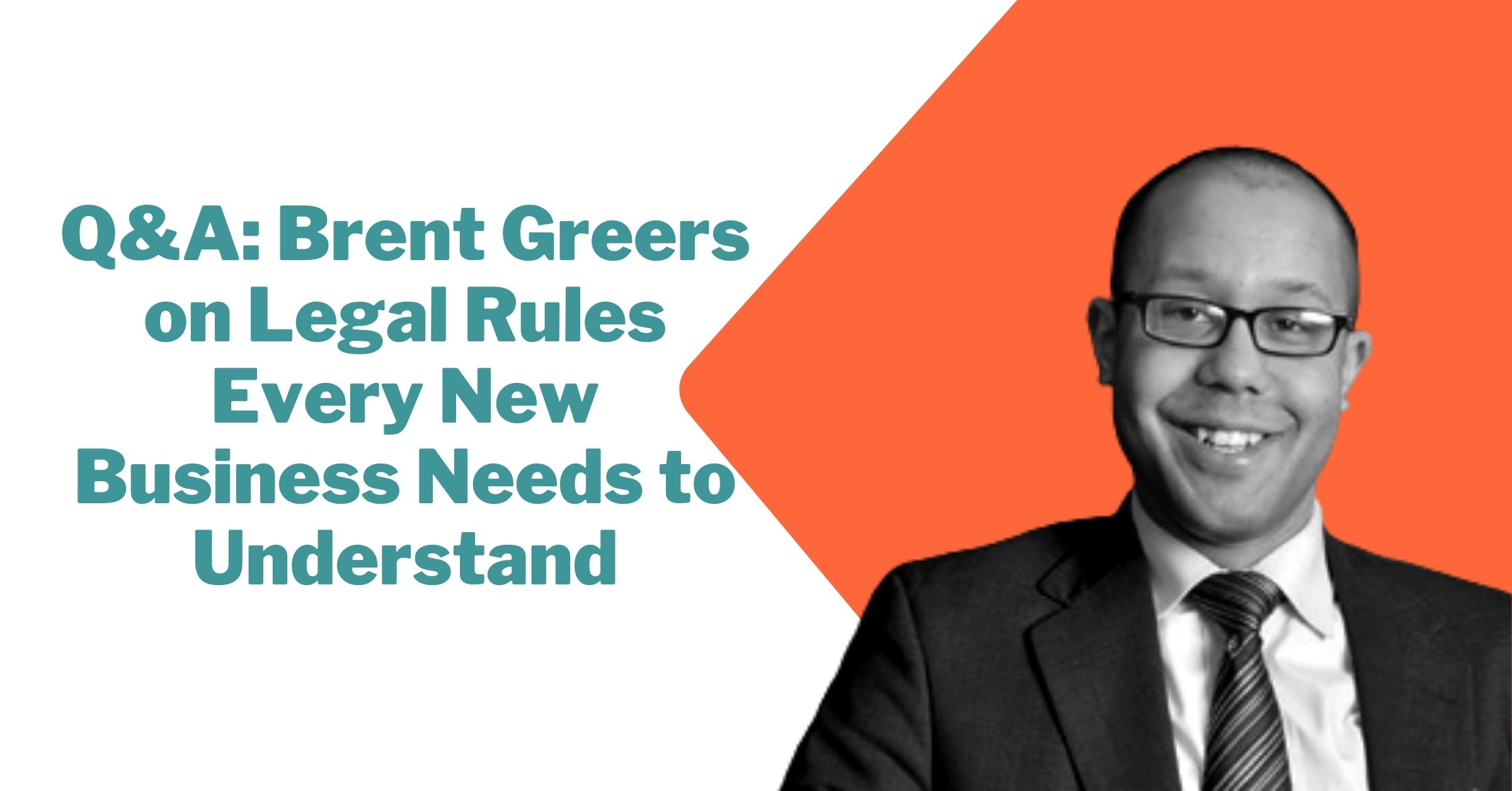 Read more about the article Q&A: Attorney Brent Greers on Legal Rules Every New Business Needs to Understand